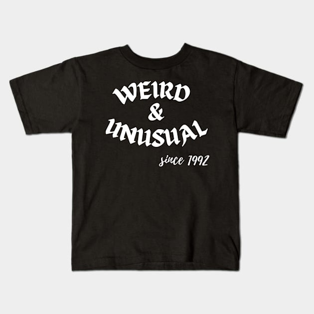 Weird and Unusual since 1992 - White Kids T-Shirt by Kahytal